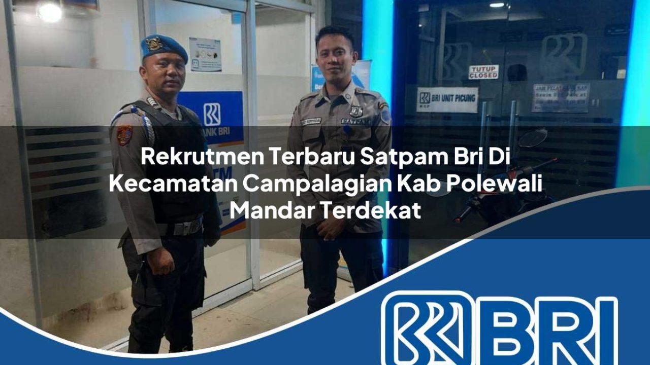 rekrutmen terbaru satpam bri di kecamatan campalagian kab polewali mandar terdekat 1754454756