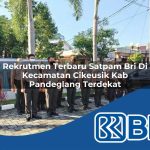 rekrutmen terbaru satpam bri di kecamatan cikeusik kab pandeglang terdekat 1754124882