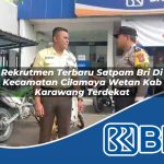 rekrutmen terbaru satpam bri di kecamatan cilamaya wetan kab karawang terdekat 1754230629