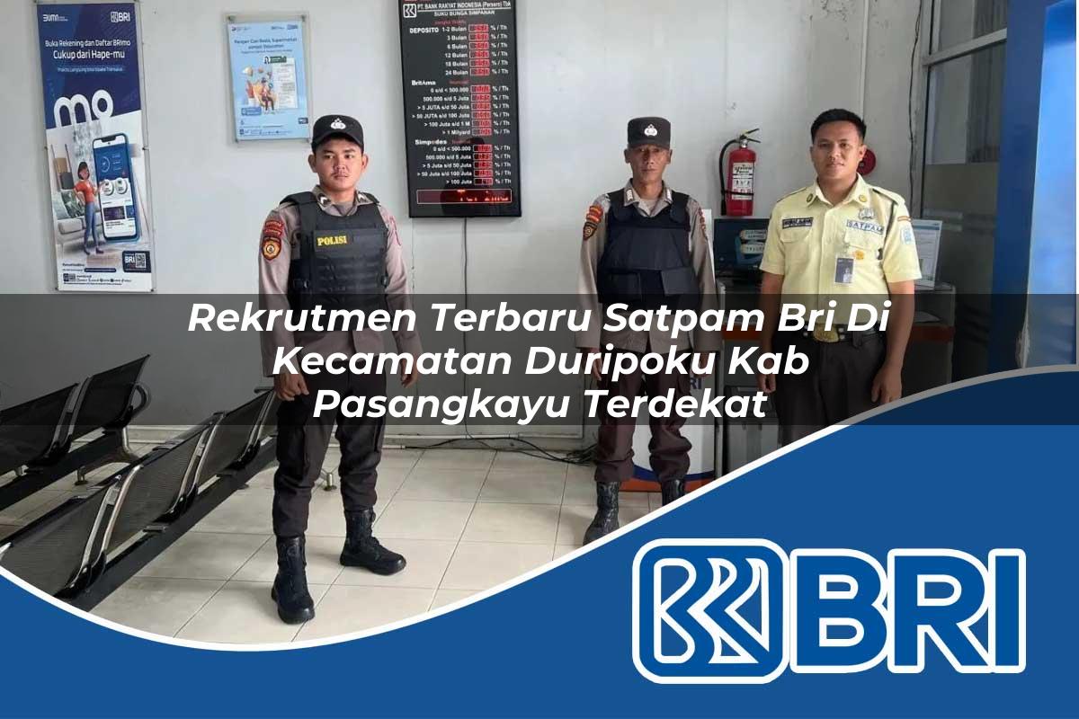 rekrutmen-terbaru-satpam-bri-di-kecamatan-duripoku-kab-pasangkayu-terdekat-1754374234.jpg rekrutmen terbaru satpam bri di kecamatan duripoku kab pasangkayu terdekat 1754374234