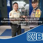 rekrutmen terbaru satpam bri di kecamatan hulu sungai kab ketapang terdekat 1754367393