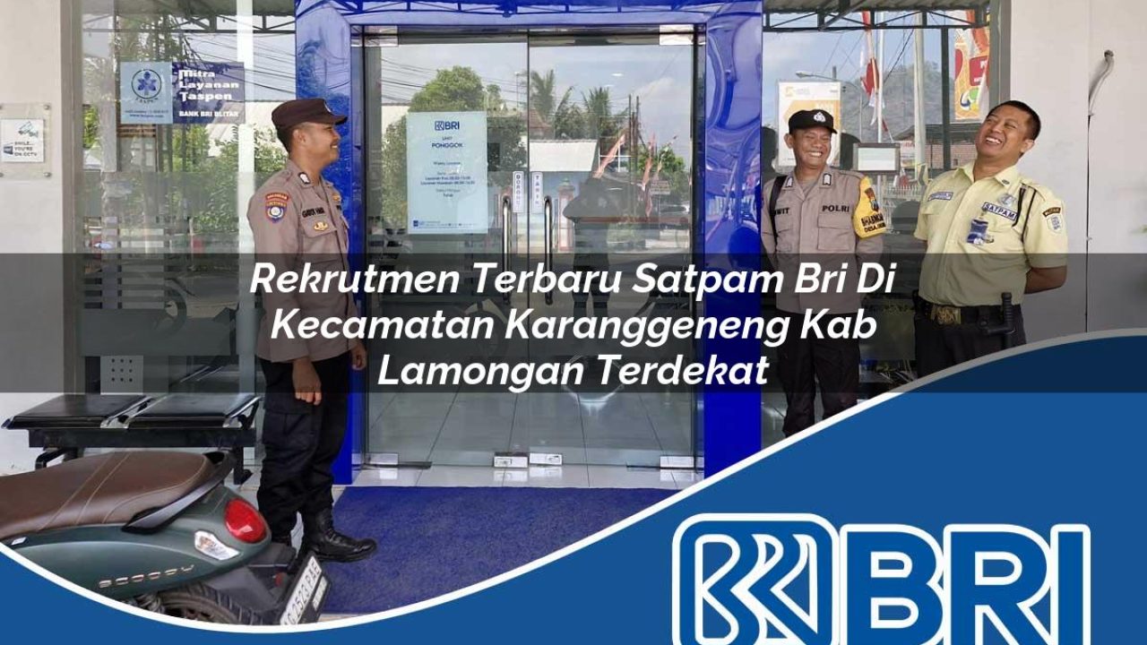 rekrutmen-terbaru-satpam-bri-di-kecamatan-karanggeneng-kab-lamongan-terdekat-1754385518.jpg rekrutmen terbaru satpam bri di kecamatan karanggeneng kab lamongan terdekat 1754385518