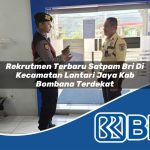 rekrutmen terbaru satpam bri di kecamatan lantari jaya kab bombana terdekat 1754087803