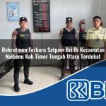 rekrutmen terbaru satpam bri di kecamatan naibenu kab timor tengah utara terdekat 1754427755