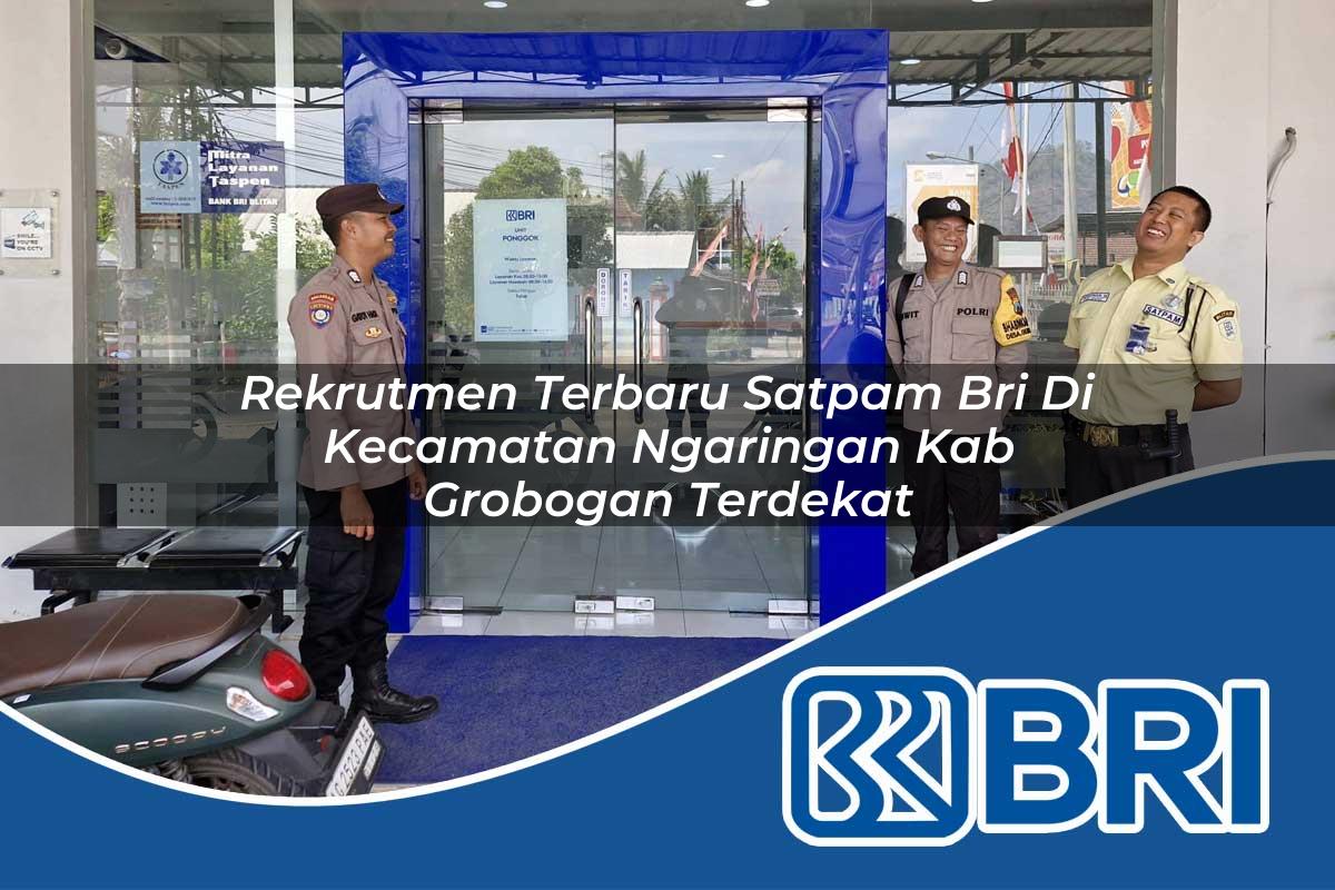 rekrutmen terbaru satpam bri di kecamatan ngaringan kab grobogan terdekat 1754010521