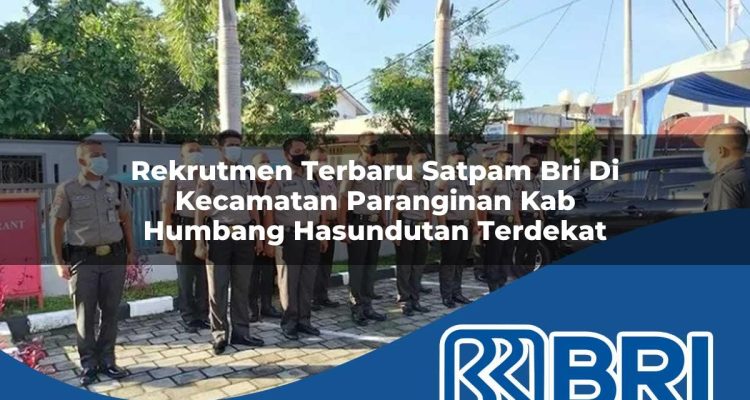 rekrutmen terbaru satpam bri di kecamatan paranginan kab humbang hasundutan terdekat 1754310622