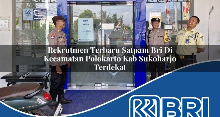 rekrutmen terbaru satpam bri di kecamatan polokarto kab sukoharjo terdekat 1754057340