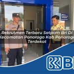 rekrutmen terbaru satpam bri di kecamatan ponorogo kab ponorogo terdekat 1754041613