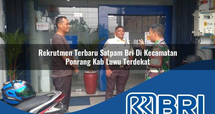 rekrutmen terbaru satpam bri di kecamatan ponrang kab luwu terdekat 1754290355