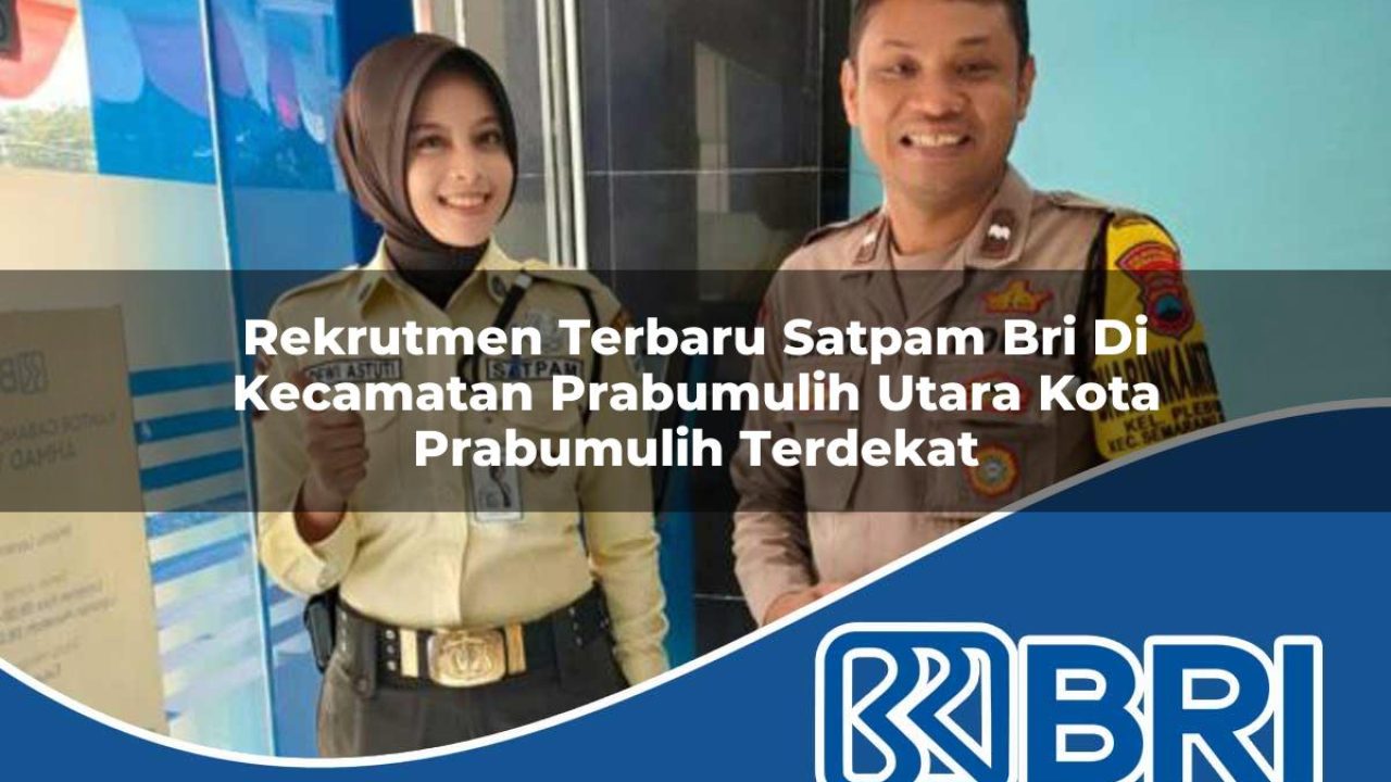 rekrutmen terbaru satpam bri di kecamatan prabumulih utara kota prabumulih terdekat 1754508267