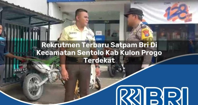 rekrutmen terbaru satpam bri di kecamatan sentolo kab kulon progo terdekat 1754154024
