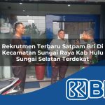 rekrutmen terbaru satpam bri di kecamatan sungai raya kab hulu sungai selatan terdekat 1754117085
