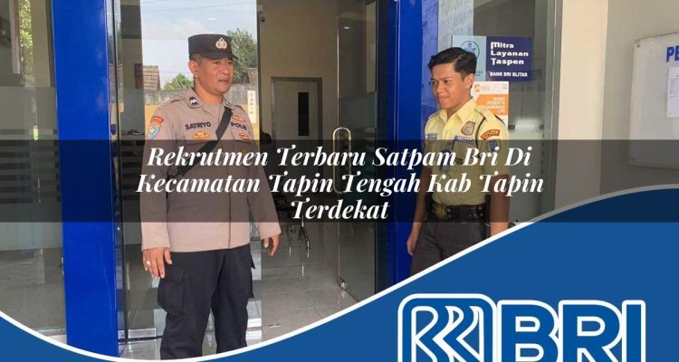 rekrutmen terbaru satpam bri di kecamatan tapin tengah kab tapin terdekat 1754270940