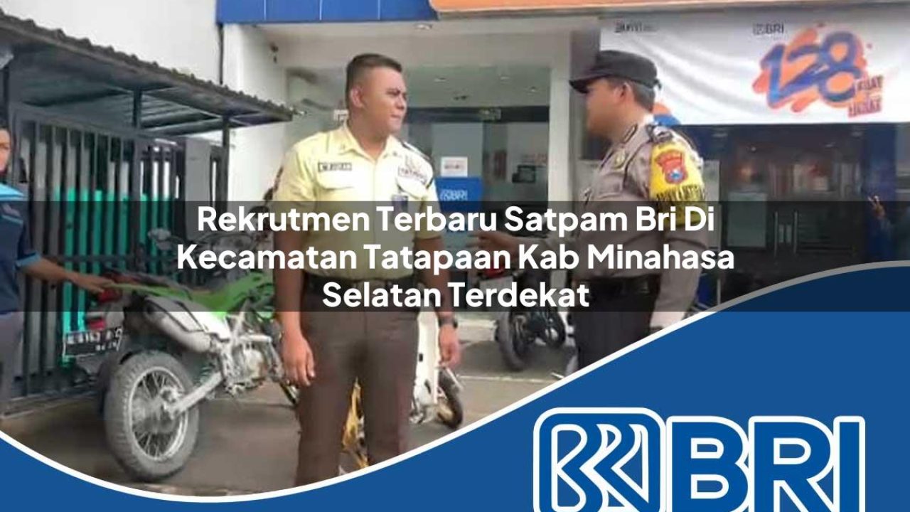 rekrutmen-terbaru-satpam-bri-di-kecamatan-tatapaan-kab-minahasa-selatan-terdekat-1754185375.jpg rekrutmen terbaru satpam bri di kecamatan tatapaan kab minahasa selatan terdekat 1754185375